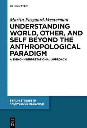 Pasgaard-Westerman |  Understanding World, Other, and Self beyond the Anthropological Paradigm | Buch |  Sack Fachmedien