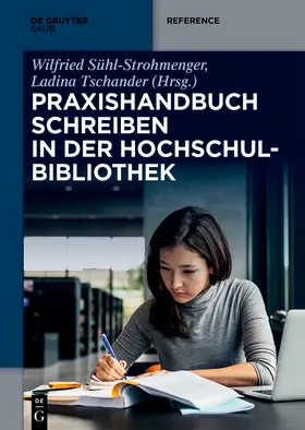 Sühl-Strohmenger / Tschander |  Praxishandbuch Schreiben in der Hochschulbibliothek | Buch |  Sack Fachmedien