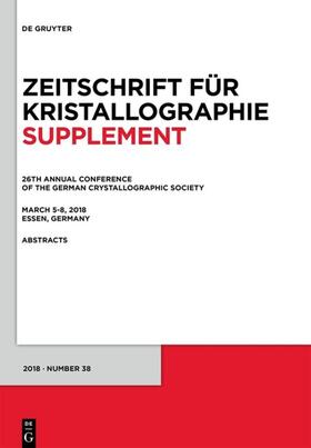  26th Annual Conference of the German Crystallographic Society, March 5–8, 2018, Essen, Germany | eBook | Sack Fachmedien
