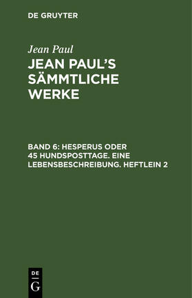 Paul |  Hesperus oder 45 Hundsposttage. Eine Lebensbeschreibung. Heftlein 2 | eBook | Sack Fachmedien