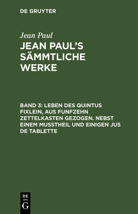 Paul |  Leben des Quintus Fixlein, aus funfzehn Zettelkasten gezogen. Nebst einem Mußtheil und einigen Jus de tablette | eBook | Sack Fachmedien