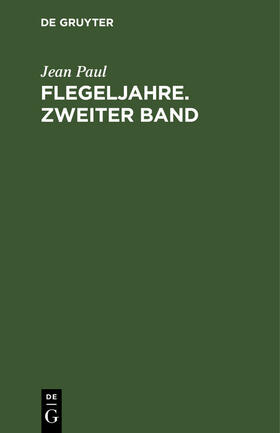 Paul |  Flegeljahre. Zweiter Band | eBook | Sack Fachmedien