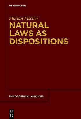 Fischer |  Natural Laws as Dispositions | eBook | Sack Fachmedien