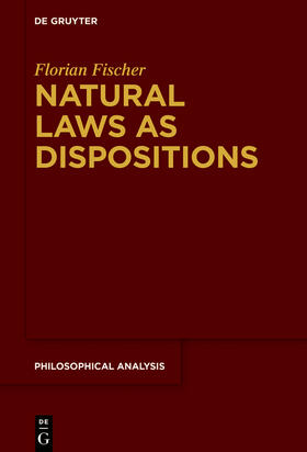 Fischer |  Natural Laws as Dispositions | Buch |  Sack Fachmedien