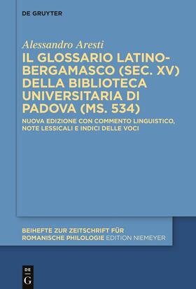 Aresti |  Il glossario latino-bergamasco (sec. XV) della Biblioteca Universitaria di Padova (ms. 534) | Buch |  Sack Fachmedien