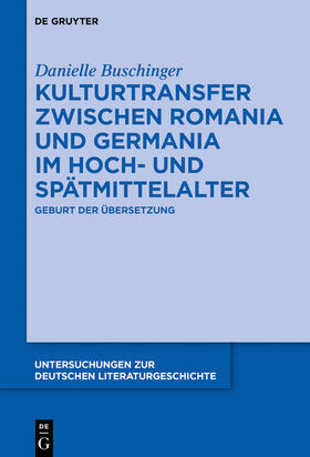 Buschinger |  Kulturtransfer zwischen Romania und Germania im Hoch- und Spätmittelalter | Buch |  Sack Fachmedien