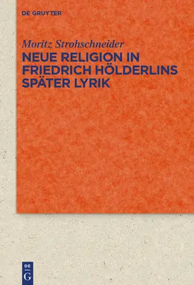 Strohschneider |  Neue Religion in Friedrich Hölderlins später Lyrik | Buch |  Sack Fachmedien