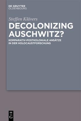 Klävers |  Decolonizing Auschwitz? | eBook | Sack Fachmedien