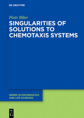 Biler |  Singularities of Solutions to Chemotaxis Systems | Buch |  Sack Fachmedien