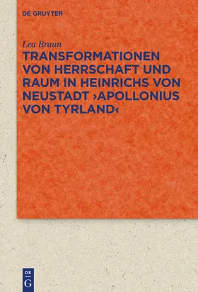 Braun |  Transformationen von Herrschaft und Raum in Heinrichs von Neustadt ›Apollonius von Tyrland‹ | Buch |  Sack Fachmedien