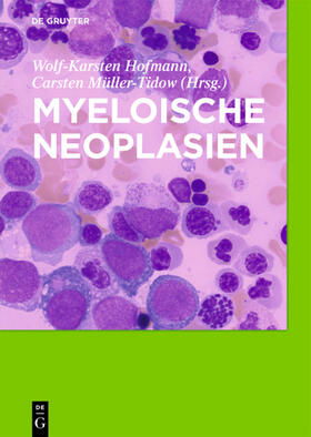 Hofmann / Müller-Tidow |  Myeloische Neoplasien | eBook | Sack Fachmedien