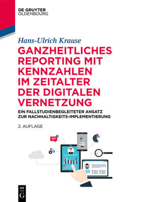 Krause |  Ganzheitliches Reporting mit Kennzahlen im Zeitalter der digitalen Vernetzung | eBook | Sack Fachmedien