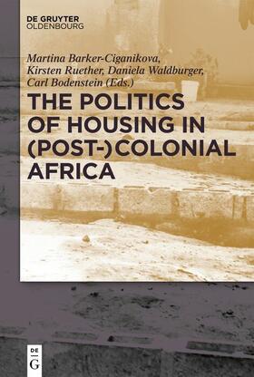 Rüther / Barker-Ciganikova / Waldburger |  The Politics of Housing in (Post-)Colonial Africa | eBook |  Sack Fachmedien