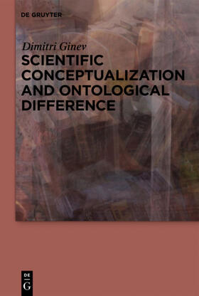 Ginev |  Scientific Conceptualization and Ontological Difference | Buch |  Sack Fachmedien