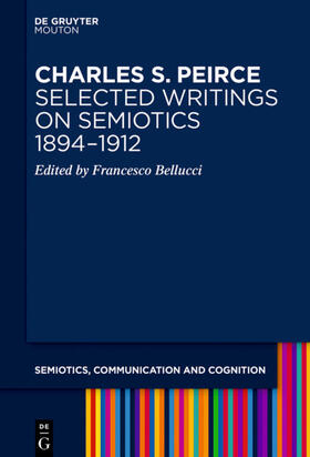Bellucci / Peirce |  Charles S. Peirce. Selected Writings on Semiotics, 1894-1912 | Buch |  Sack Fachmedien