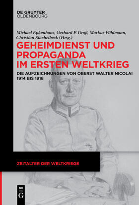 Epkenhans / Groß / Pöhlmann |  Geheimdienst und Propaganda im Ersten Weltkrieg | Buch |  Sack Fachmedien