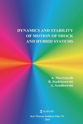 Martynyuk / Szadkowski / Radziszewski |  Dynamics and Stability of Motion of Shock and Hybrid Systems | Buch |  Sack Fachmedien