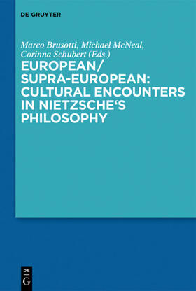 Brusotti / McNeal / Schubert |  European/Supra-European: Cultural Encounters in Nietzsche’s Philosophy | eBook | Sack Fachmedien