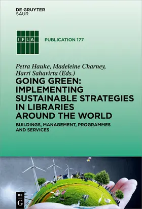 Hauke / Charney / Sahavirta |  Going Green: Implementing Sustainable Strategies in Libraries Around the World | Buch |  Sack Fachmedien