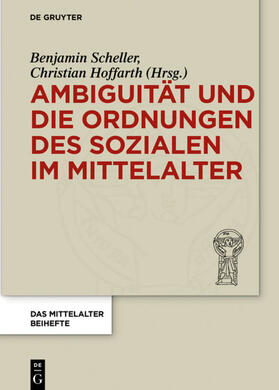 Hoffarth / Scheller |  Ambiguität und die Ordnungen des Sozialen im Mittelalter | Buch |  Sack Fachmedien