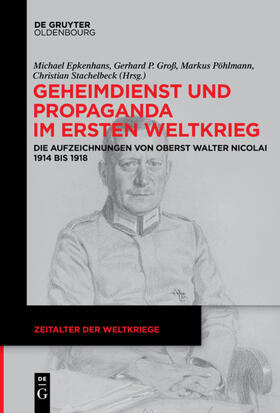 Epkenhans / Groß / Pöhlmann |  Geheimdienst und Propaganda im Ersten Weltkrieg | eBook | Sack Fachmedien