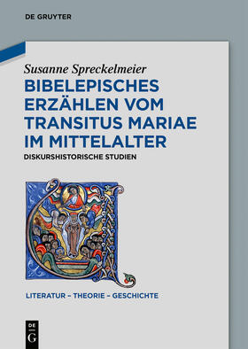 Spreckelmeier |  Bibelepisches Erzählen vom 'Transitus Mariae' im Mittelalter | Buch |  Sack Fachmedien