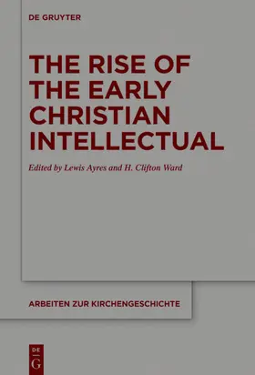 Ayres / Ward |  The Rise of the Early Christian Intellectual | eBook | Sack Fachmedien