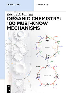Valiulin |  Valiulin, R: Organic Chemistry: 100 Must-Know Mechanisms | Buch |  Sack Fachmedien