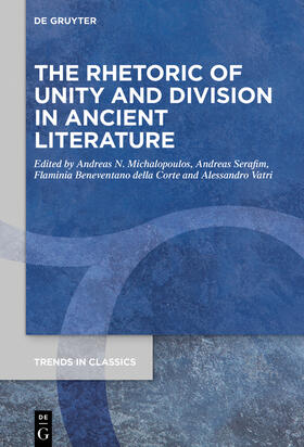 Michalopoulos / Serafim / Beneventano della Corte |  The Rhetoric of Unity and Division in Ancient Literature | Buch |  Sack Fachmedien