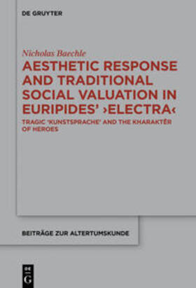 Baechle |  Aesthetic Response and Traditional Social Valuation in Euripides’ ›Electra‹ | eBook | Sack Fachmedien