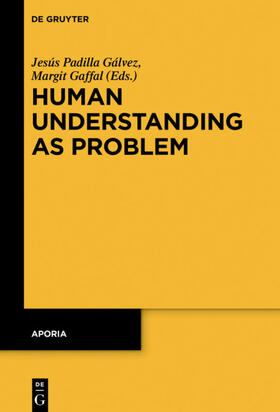 Gaffal / Padilla Gálvez |  Human Understanding as Problem | Buch |  Sack Fachmedien