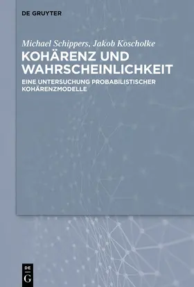 Schippers / Koscholke |  Kohärenz und Wahrscheinlichkeit | Buch |  Sack Fachmedien