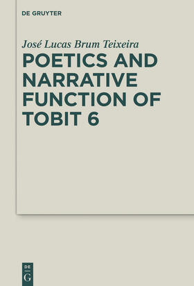 Brum Teixeira |  Poetics and Narrative Function of Tobit 6 | Buch |  Sack Fachmedien