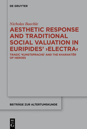 Baechle |  Aesthetic Response and Traditional Social Valuation in Euripides¿ ¿Electra¿ | Buch |  Sack Fachmedien
