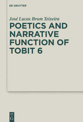 Brum Teixeira |  Poetics and Narrative Function of Tobit 6 | eBook | Sack Fachmedien