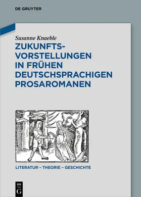 Knaeble |  Zukunftsvorstellungen in frühen deutschsprachigen Prosaromanen | eBook | Sack Fachmedien