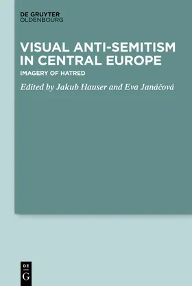 Hauser / Janácová / Janácová |  Visual Antisemitism in Central Europe | Buch |  Sack Fachmedien