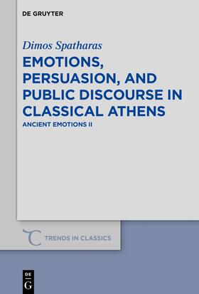 Spatharas |  Emotions, persuasion, and public discourse in classical Athens | Buch |  Sack Fachmedien