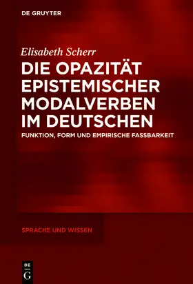 Scherr |  Die Opazität epistemischer Modalverben im Deutschen | Buch |  Sack Fachmedien