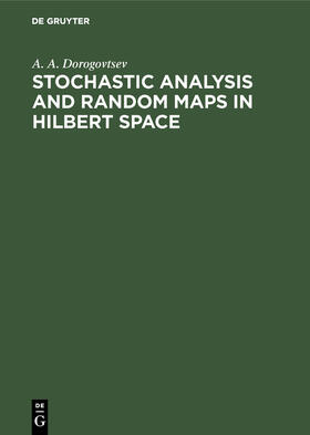 Dorogovtsev |  Stochastic Analysis and Random Maps in Hilbert Space | eBook | Sack Fachmedien