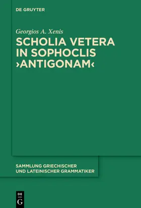 Xenis |  Scholia vetera in Sophoclis ›Antigonam‹ | eBook | Sack Fachmedien