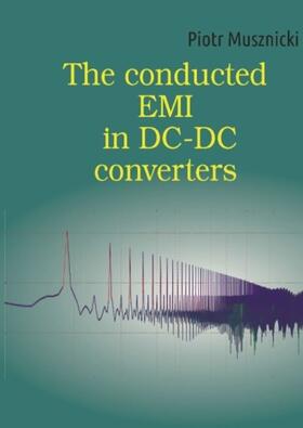 Musznicki |  The conducted EMI in DC-DC converters | Buch |  Sack Fachmedien
