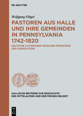 Flügel |  Pastoren aus Halle und ihre Gemeinden in Pennsylvania 1742-1820 | Buch |  Sack Fachmedien