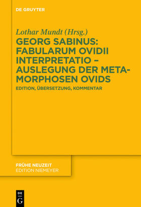 Mundt / Sabinus |  Georg Sabinus: Fabularum Ovidii interpretatio - Auslegung der Metamorphosen Ovids | Buch |  Sack Fachmedien