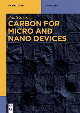 Sharma | Carbon for Micro and Nano Devices | Buch | 978-3-11-062062-7 | sack.de