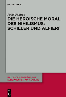 Panizzo |  Die heroische Moral des Nihilismus: Schiller und Alfieri | Buch |  Sack Fachmedien