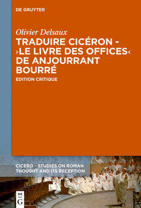 Delsaux |  Traduire Cicéron au XVe siècle - Le ›Livre des offices‹ d'Anjourrant Bourré | eBook |  Sack Fachmedien