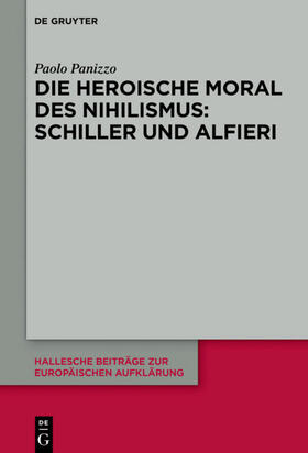 Panizzo |  Die heroische Moral des Nihilismus: Schiller und Alfieri | eBook | Sack Fachmedien