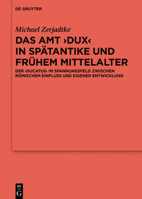 Zerjadtke |  Das Amt ›Dux‹ in Spätantike und frühem Mittelalter | eBook | Sack Fachmedien