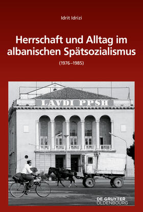 Idrizi |  Herrschaft und Alltag im albanischen Spätsozialismus (1976-1985) | Buch |  Sack Fachmedien